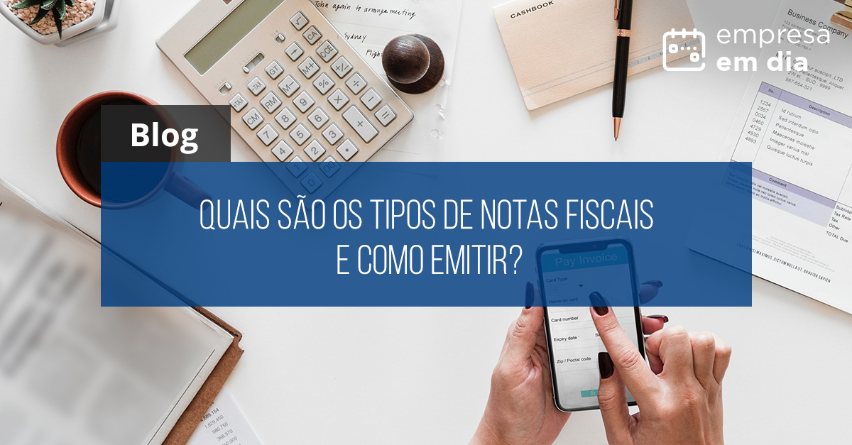 Quais S O Os Tipos De Notas Fiscais E Como Emitir Blog Rel Gio Ponto