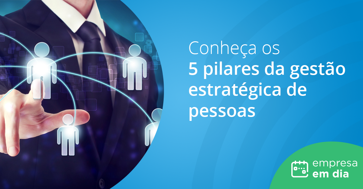 Conheça Os 5 Pilares Da Gestão Estratégica De Pessoas Blog Relógio Ponto 